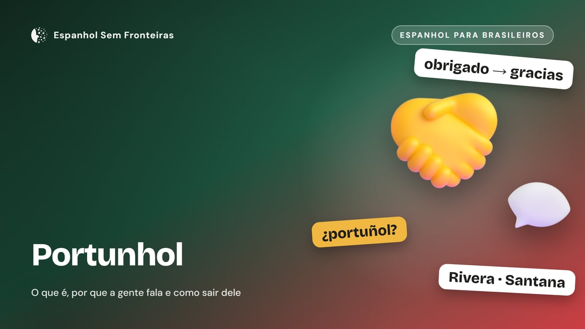 Portunhol: o que é, por que a gente fala e os erros mais comuns