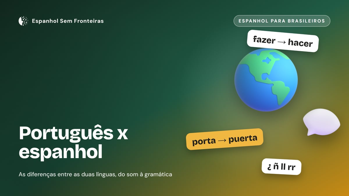 Português x espanhol: as diferenças entre as duas línguas, do som à gramática