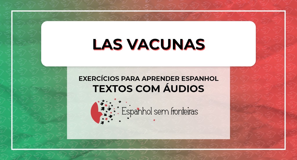 Espanhol Sem Fronteiras Textos Com Audios Las Vacunas