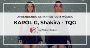 MUSICA EM ESPANHOL SHAKIRA E KAROL G